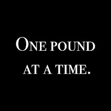 one pound at time